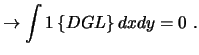$\displaystyle \rightarrow \int 1 \left\{ DGL \right\} dxdy = 0 \ .$