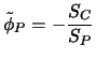 $\displaystyle \tilde \phi_P = - {S_C \over S_P}$