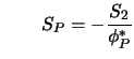 $\displaystyle \qquad S_P = - {S_2 \over \phi_P^*}$