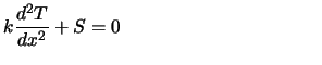 $\displaystyle k {d^2 T \over d x^2} + S = 0 \phantom{mmmmmmmmmmmm}$