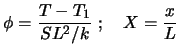 $\displaystyle \phi = {T - T_1 \over SL^2 / k}\ ;\ \ \ X = {x \over L}$