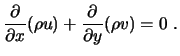 $\displaystyle \frac{\partial}{\partial x}(\rho u)+\frac{\partial}{\partial y}(\rho v) = 0 \ .$