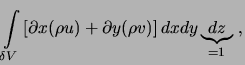 $\displaystyle \int\limits_{\delta V} \left[ \partial x(\rho u) + \partial y(\rho v) \right] dx dy \underbrace{dz}_{=1} \ ,$