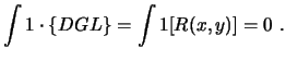 $\displaystyle \int 1 \cdot \left\{ DGL \right\} = \int 1 [ R(x,y) ] =0 \ . $