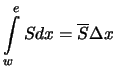 $\displaystyle \int\limits_w^e S dx = \overline{S} \Delta x$