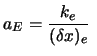 $\displaystyle a_E ={k_e \over (\delta x)_e} \ $