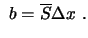 $\displaystyle \ b = \overline{S} \Delta x \ .$