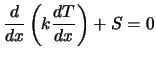 $\displaystyle {d \over dx} \left( k {dT \over dx} \right) + S = 0$