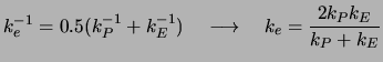 $\displaystyle k_e^{-1} = 0.5 (k_P^{-1} + k_E^{-1}) \quad \longrightarrow \quad k_e = {2 k_P k_E \over k_P + k_E}$