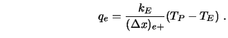 $\displaystyle \qquad \qquad \qquad \qquad q_e = {k_E \over (\Delta x )_{e+}} (T_P - T_E)\ .$