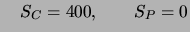 $ \quad S_C = 400, \qquad S_P = 0$