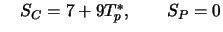 $ \quad S_C = 7 + 9T_p^*, \qquad S_P = 0$