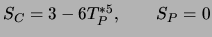 $ S_C = 3 - 6 T_P^{*5}, \qquad S_P = 0$