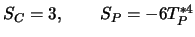 $ S_C = 3, \qquad S_P = - 6 T_P^{*4}$