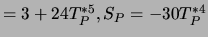 $ = 3 + 24 T_P^{*5}, S_P = -30 T_P^{*4}$