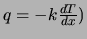 $ q=-k {dT \over dx})$