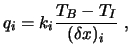 $\displaystyle q_i = k_i {T_B - T_I \over (\delta x)_i}\ ,$