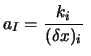 $\displaystyle a_I = {k_i \over (\delta x)_i} \ $