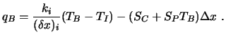 $\displaystyle q_B = {k_i \over (\delta x)_i} (T_B - T_I) - (S_C + S_P T_B) \Delta x \ .$