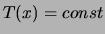 $ T(x) = const$