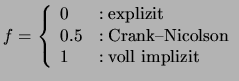 $\displaystyle f = \left\{ \begin{array}{ll} 0 & : \mbox{explizit} \\  0.5 & : \mbox{Crank--Nicolson} \\  1 & : \mbox{voll implizit} \end{array} \right.$