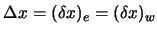 $ \Delta x = (\delta x)_e = (\delta x)_w$