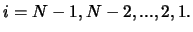 $ i = N-1, N-2,...,2,1.$