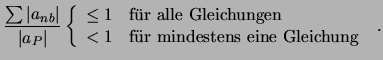 $\displaystyle {\sum \vert a_{nb} \vert \over \vert a_P \vert} \left\{ \begin{ar...
...  < 1 & \mbox{f\uml {u}r mindestens eine Gleichung} \\  \end{array} \right. \ .$