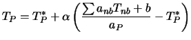 $\displaystyle T_P = T_P^* + \alpha \left( {\sum a_{nb} T_{nb} + b \over a_P} - T_P^* \right)$