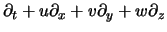 $\displaystyle \partial_t +u \partial_x +v \partial_y +w \partial_z$