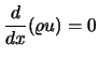 $\displaystyle {d \over dx} (\varrho u) = 0$