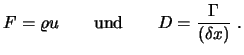 $\displaystyle F = \varrho u \qquad {\rm und} \qquad D = {\Gamma \over (\delta x)} \ .$