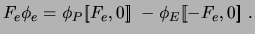 $\displaystyle F_e \phi_e = \phi_P [\![F_e, 0]\!]\ - \phi_E [\![-F_e, 0]\!] \ .$