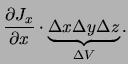 $\displaystyle \frac{\partial J_x}{\partial x}
\cdot \underbrace{\Delta x \Delta y \Delta z}_{\Delta V}.$