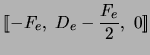 $\displaystyle [\![-F_e,\ D_e - {F_e \over 2},\ 0]\!]$