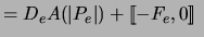 $\displaystyle = D_e A( \vert P_e \vert ) + [\![-F_e, 0]\!]\ $