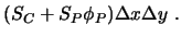 $\displaystyle (S_C + S_P \phi_P) \Delta x \Delta y \ .$