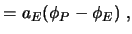 $\displaystyle = a_E (\phi_P - \phi_E) \ ,$