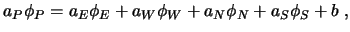 $\displaystyle a_P \phi_P = a_E \phi_E + a_W \phi_W + a_N \phi_N + a_S \phi_S + b \ ,$