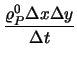 $\displaystyle {\varrho_P^0 \Delta x \Delta y \over \Delta t}$