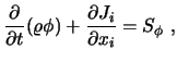 $\displaystyle \frac{\partial}{\partial t} (\varrho \phi) + \frac{\partial J_i}{\partial x_i} = S_{\phi} \ ,$