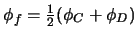 $ \phi_f=\frac12 (\phi_C+\phi_D)$