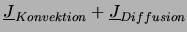$ \underline{J}_{Konvektion}
+ \underline{J}_{Diffusion} $