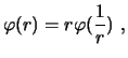 $\displaystyle \varphi (r)=r \varphi (\frac{1}{r}) \ ,$