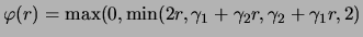 $\displaystyle \varphi (r)=\max(0,\min(2r,\gamma_1+\gamma_2r,\gamma_2+\gamma_1r,2)$