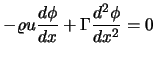 $\displaystyle -\varrho u\frac{d\phi}{dx}+\Gamma \frac{d^{2}\phi}{dx^{2}}=0$