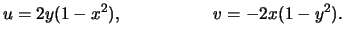 $\displaystyle u = 2y(1-x^2), \hspace{2cm} v = -2x(1-y^2).$