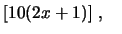 $\displaystyle [10(2x+1)] \ ,
\quad$