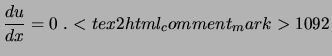 $\displaystyle {du \over dx} = 0\ . <tex2html_comment_mark>1092$