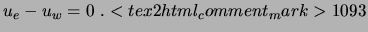 $\displaystyle u_e - u_w = 0\ . <tex2html_comment_mark>1093$